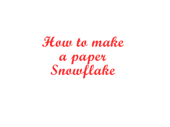 How to Make a Paper Snowflake